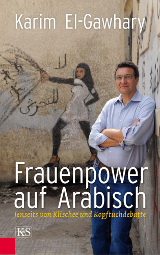 Karim El-Gawhary: Frauenpower auf Arabisch