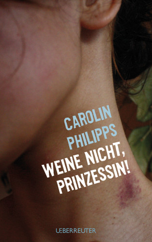 Carolin Philipps: Weine nicht, Prinzessin
