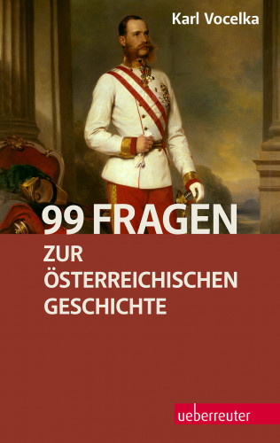 Karl Vocelka: 99 Fragen zur österreichischen Geschichte