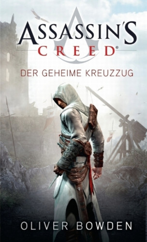 Oliver Bowden: Assassin's Creed Band 3: Der geheime Kreuzzug