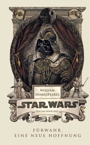 Ian Doescher: William Shakespeares Star Wars - Fürwahr, eine neue Hoffnung