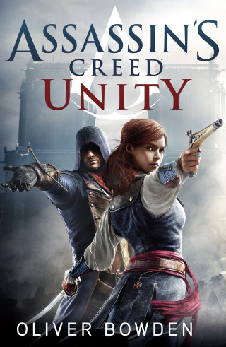 Oliver Bowden: Assassin's Creed: Unity