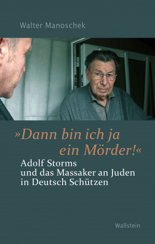 Walter Manoschek: »Dann bin ich ja ein Mörder!"