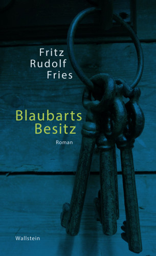 Fritz Rudolf Fries: Blaubarts Besitz