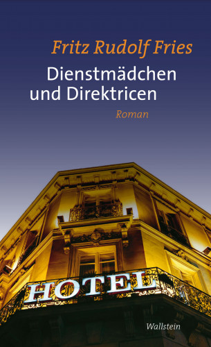 Fritz Rudolf Fries: Dienstmädchen und Direktricen