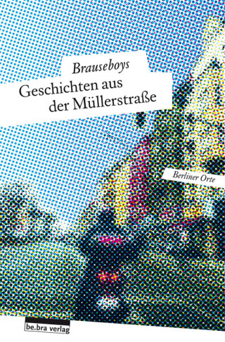 Hinark Husen, Frank Sorge, Brauseboys, Volker Surmann, Heiko Werning, Robert Rescue, Paul Bokowski: Geschichten aus der Müllerstraße