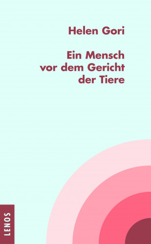 Helen Gori: Ein Mensch vor dem Gericht der Tiere