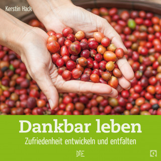 Kerstin Hack: Dankbar leben