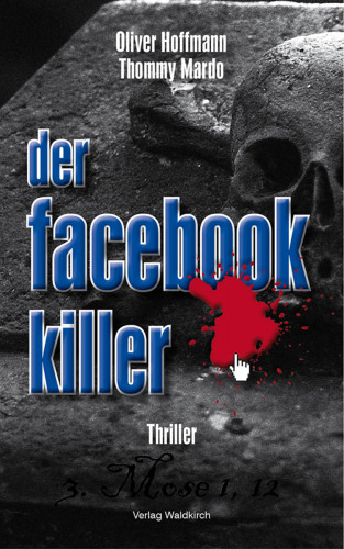 Oliver Hoffmann: Der Facebook-Killer
