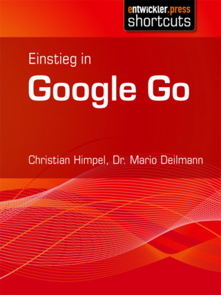 Dr. Mario Deilmann, Christian Himpel: Einstieg in Google Go