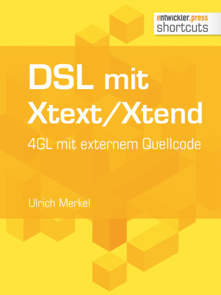 Ulrich Merkel: DSL mit Xtext/Xtend. 4GL mit externem Quellcode