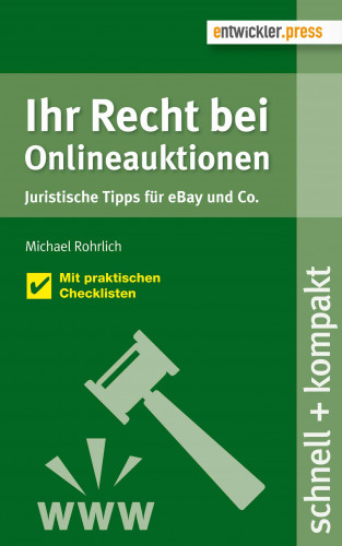 Michael Rohrlich: Ihr Recht bei Onlineauktionen. Juristische Tipps für eBay und Co.