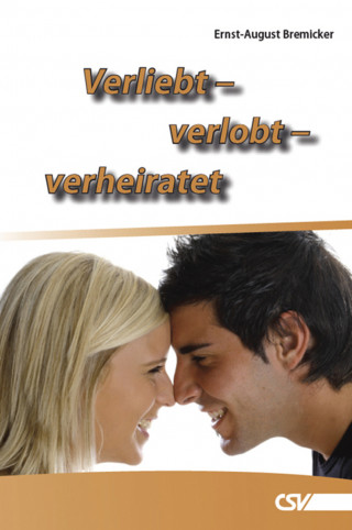 Ernst August Bremicker: Verliebt - verlobt - verheiratet