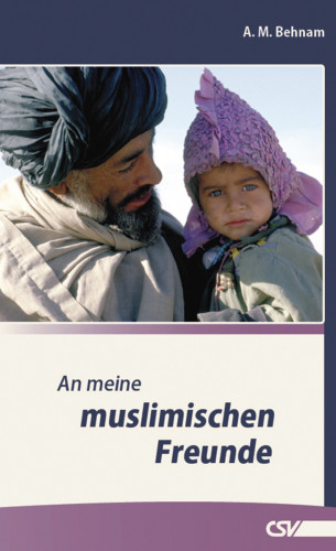 A.M. Behnam: An meine muslimischen Freunde