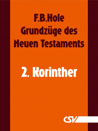 F. B. Hole: Grundzüge des Neuen Testaments - 2. Korinther
