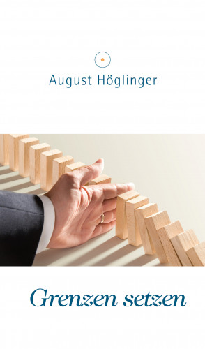 Dr. August Höglinger: Grenzen setzen