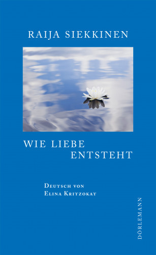 Raija Siekkinen: Wie Liebe entsteht