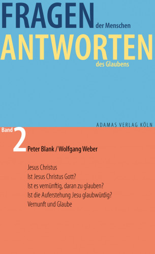 Peter Blank, Wolfgang Weber: Fragen der Menschen, Antworten des Glaubens.