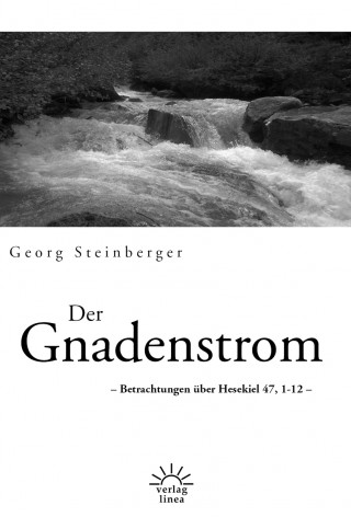Georg Steinberger: Der Gnadenstrom