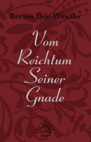 Eva von Tiele-Winckler: Vom Reichtum Seiner Gnade