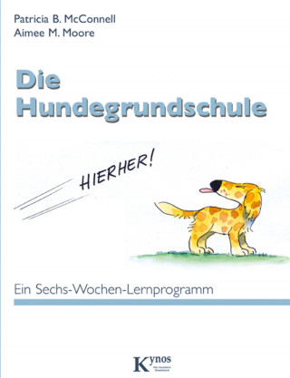 Patricia B. McConnell, Aimee M. Moore: Die Hundegrundschule