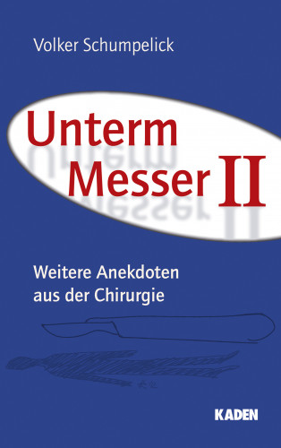 Volker Schumpelick: Unterm Messer II