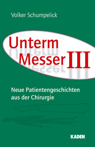 Volker Schumpelick: Unterm Messer III