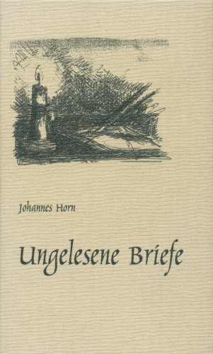Johannes Horn: Ungelesene Briefe