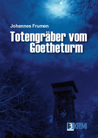 Johannes Frumen: Totengräber von Goetheturm