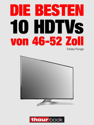Tobias Runge, Herbert Bisges: Die besten 10 HDTVs von 46 bis 52 Zoll