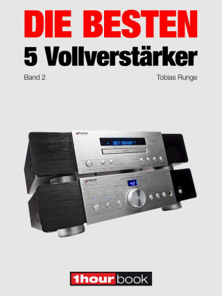 Tobias Runge, Jochen Schmitt, Michael Voigt: Die besten 5 Vollverstärker (Band 2)