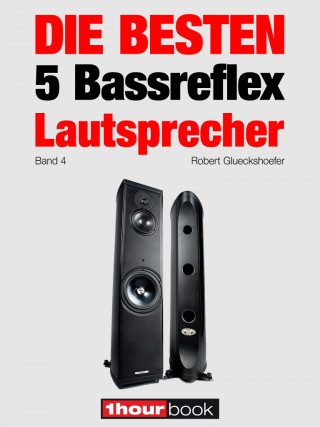 Robert Glueckshoefer, Christian Gather, Thomas Schmidt, Jochen Schmitt, Michael Voigt: Die besten 5 Bassreflex-Lautsprecher (Band 4)
