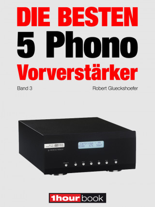 Robert Glueckshoefer, Holger Barske, Thomas Schmidt: Die besten 5 Phono-Vorverstärker (Band 3)