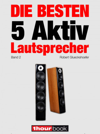Robert Glueckshoefer, Elmar Michels, Christian Rechenbach, Thomas Schmidt, Jochen Schmitt, Michael Voigt: Die besten 5 Aktiv-Lautsprecher (Band 2)