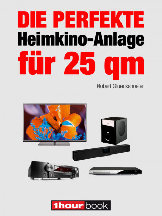 Robert Glueckshoefer: Die perfekte Heimkino-Anlage für 25 qm