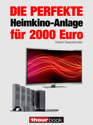 Robert Glueckshoefer: Die perfekte Heimkino-Anlage für 2000 Euro