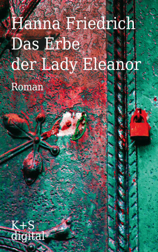 Hanna Friedrich: Das Erbe der Lady Eleanor
