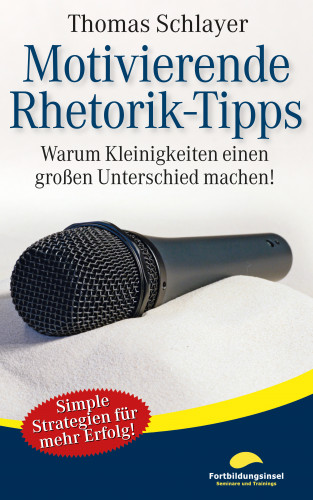 Thomas Schlayer: Motivierende Rhetorik-Tipps