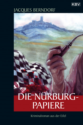 Jacques Berndorf: Die Nürburg-Papiere