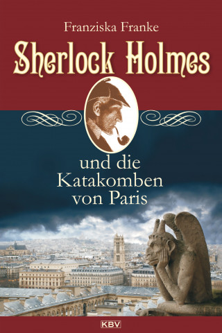 Franziska Franke: Sherlock Holmes und die Katakomben von Paris