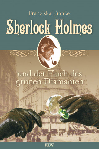 Franziska Franke: Sherlock Holmes und der Fluch des grünen Diamanten