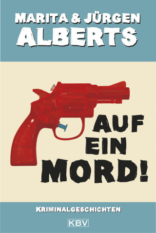 Marita Alberts, Jürgen Alberts: Auf ein Mord!