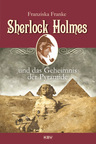Franziska Franke: Sherlock Holmes und das Geheimnis der Pyramide