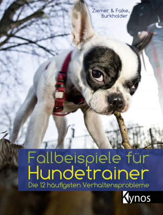 Kristina Ziemer-Falke, Jörg Ziemer, Victoria Burkholder: Fallbeispiele für Hundetrainer