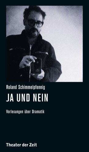 Roland Schimmelpfennig: Roland Schimmelpfennig - Ja und Nein