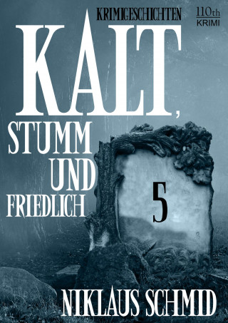 Niklaus Schmid: Kalt, stumm und friedlich #5