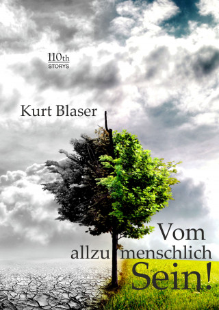 Kurt Blaser: Vom allzumenschlich Sein!