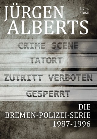 Jürgen Alberts: Die Bremen-Polizei-Serie 1987-1996