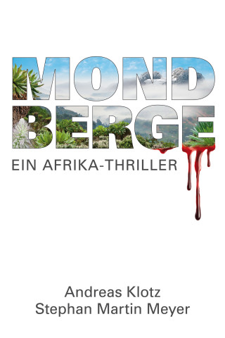 Andreas Klotz, Stephan Martin Meyer: Mondberge - Ein Afrika-Thriller