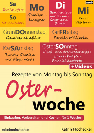 Katrin Hochecker: Rezepte von Montag bis Sonntag - Osterwoche